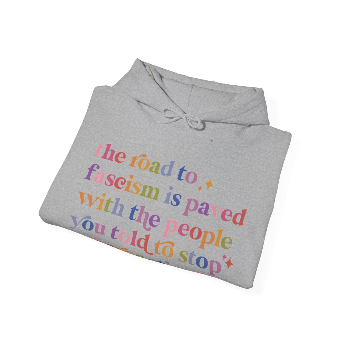 The Road to Fascism Is Paved With the People You Told to Stop Overreacting Hoodie
