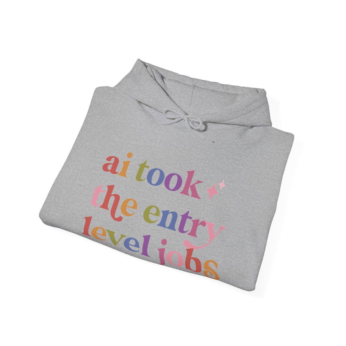 Ai Took the Entry Level Jobs Hoodie
