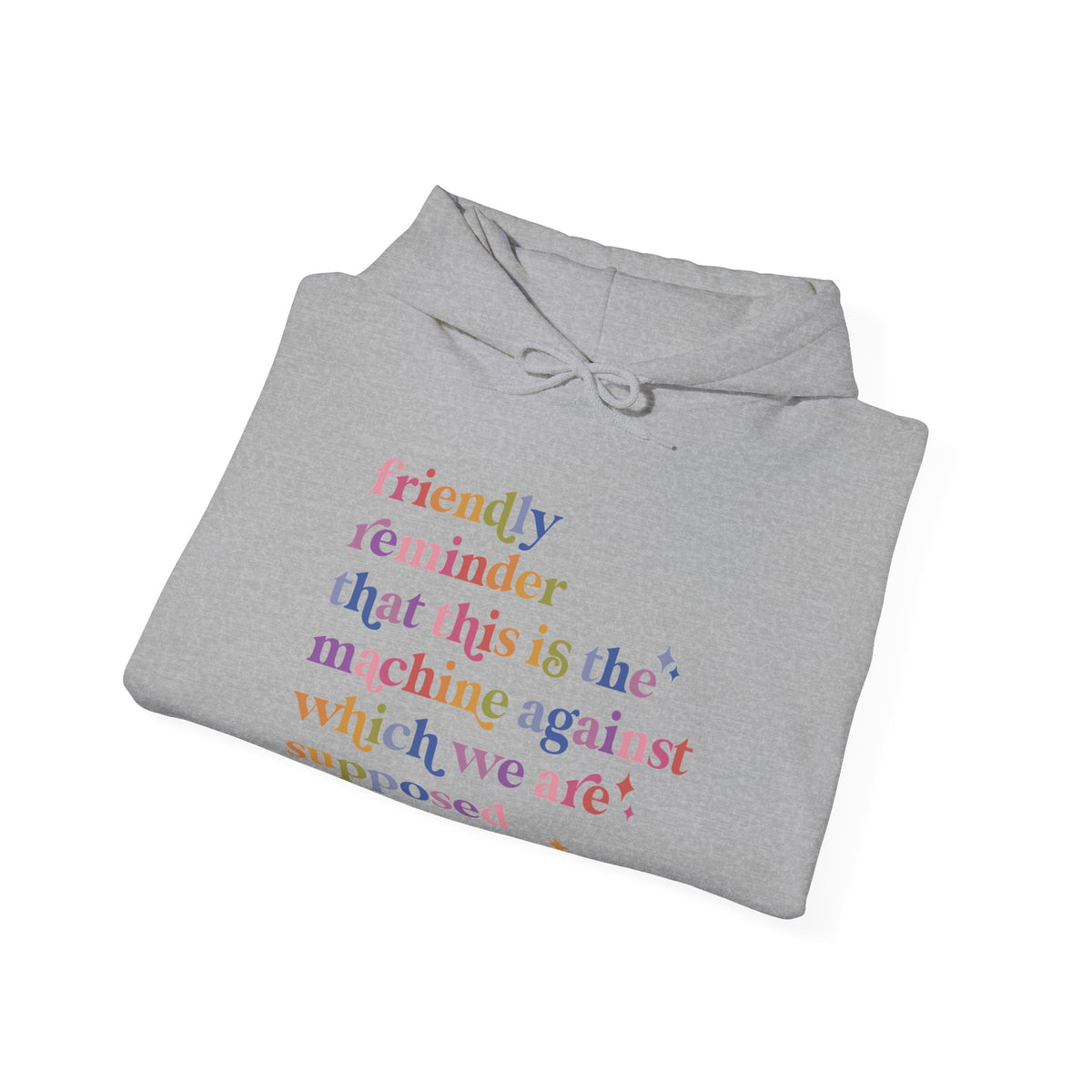 Friendly Reminder That This Is the Machine Against Which We Are Supposed to Be Raging Hoodie
