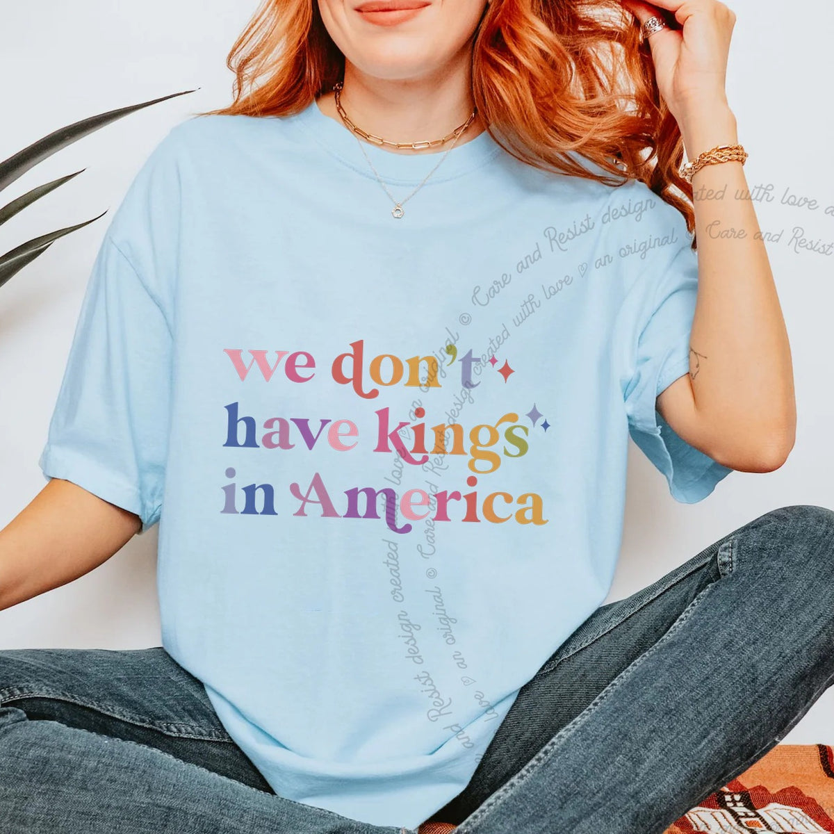 We Don't Have Kings in America Care & Resist progressive t-shirt in Chambray