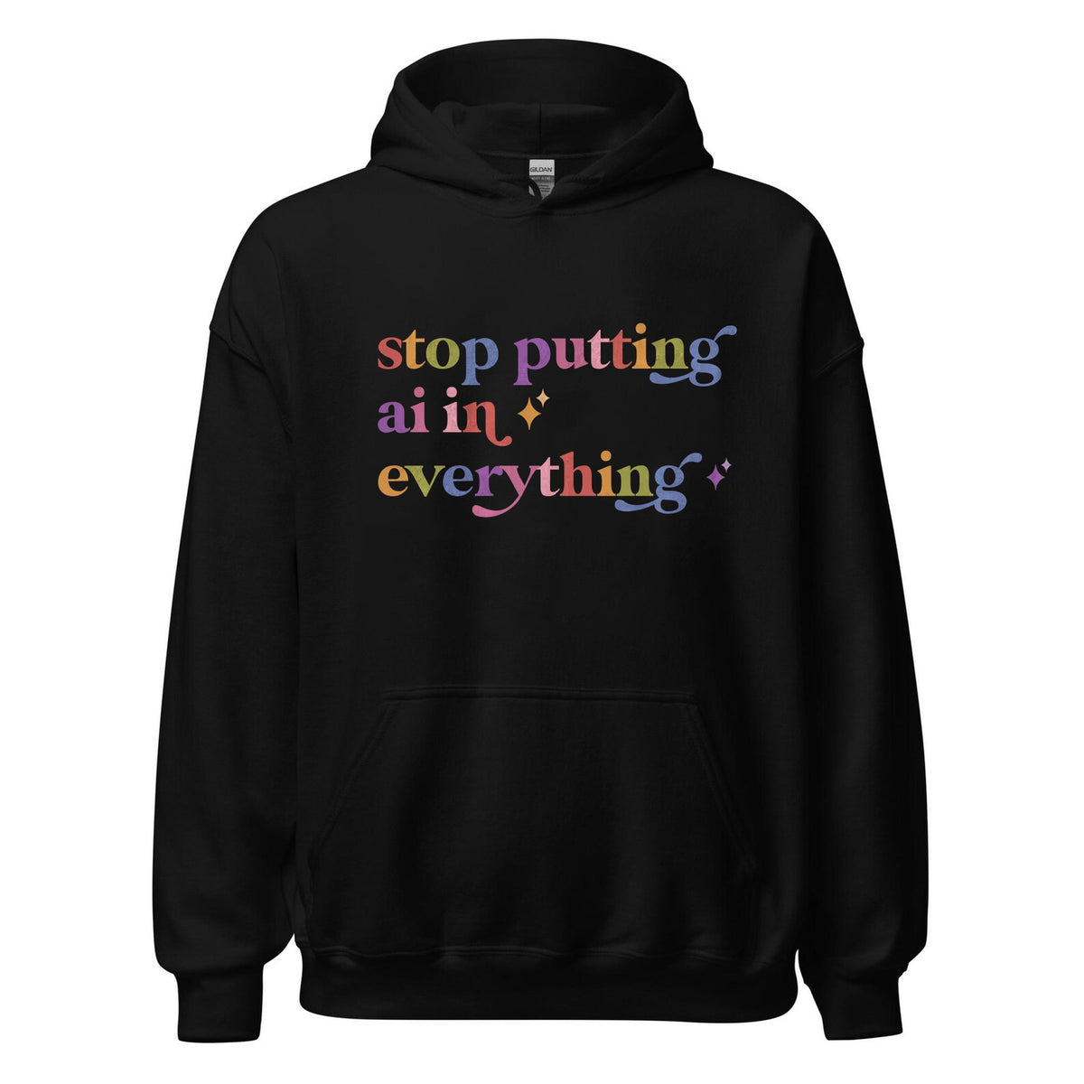 Stop Putting Ai in Everything Care & Resist Gildan hoodie in Black