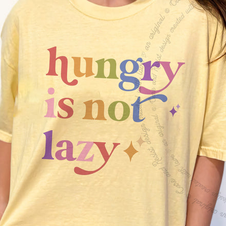 Hungry is not Lazy Comfort Colors Unisex T-Shirt