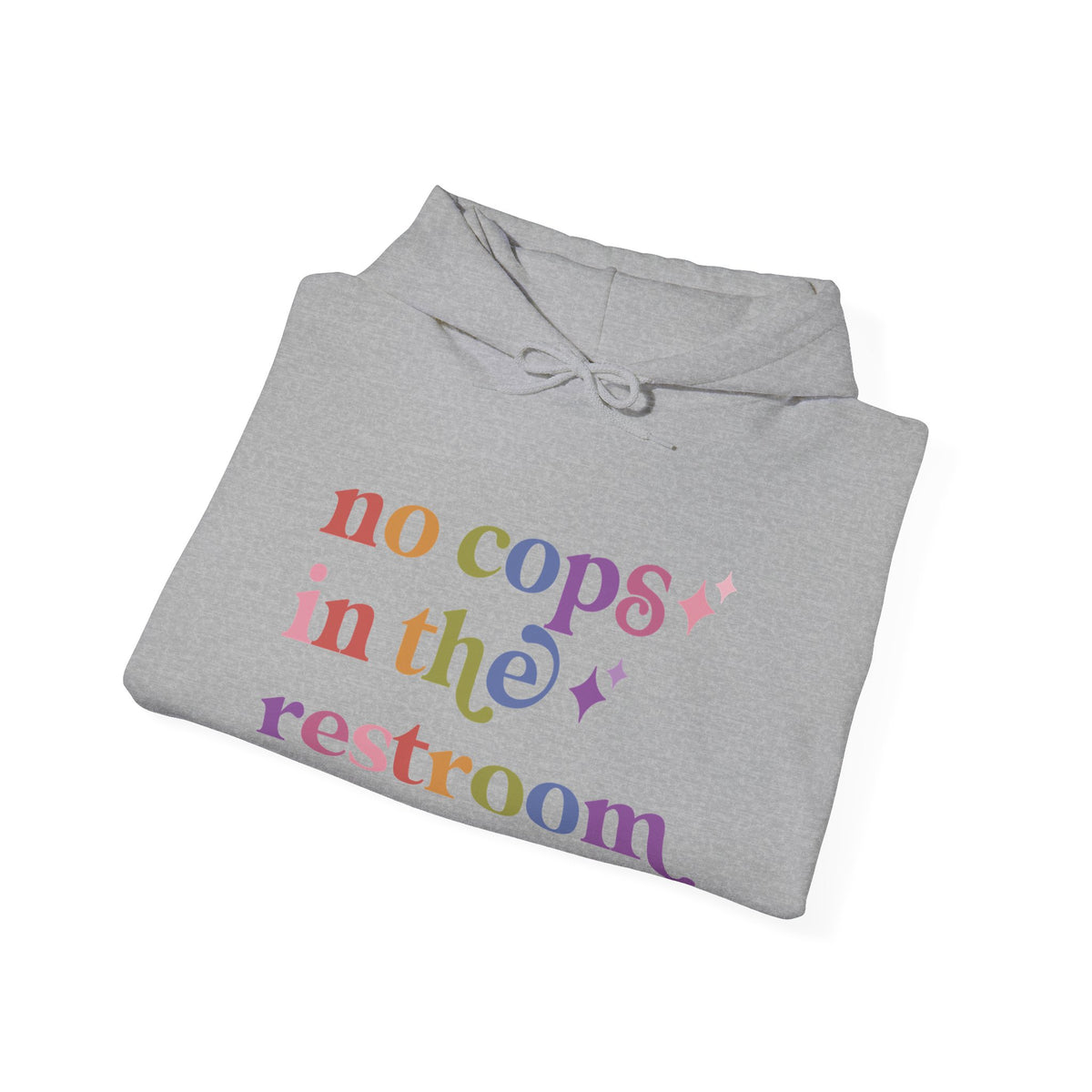 No Cops in the Restroom Hoodie