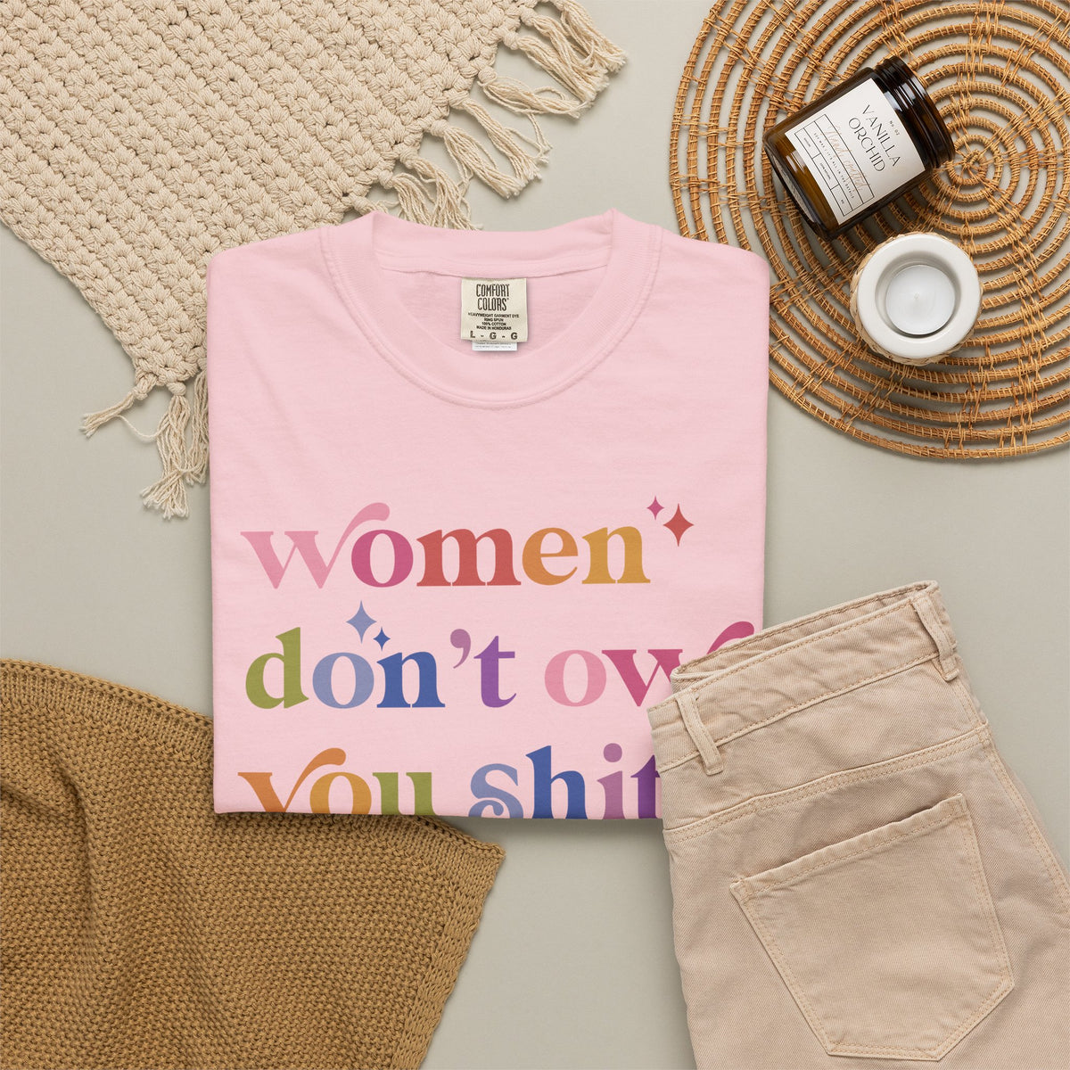 Women Don't Owe You Shit Comfort Colors Unisex T-Shirt