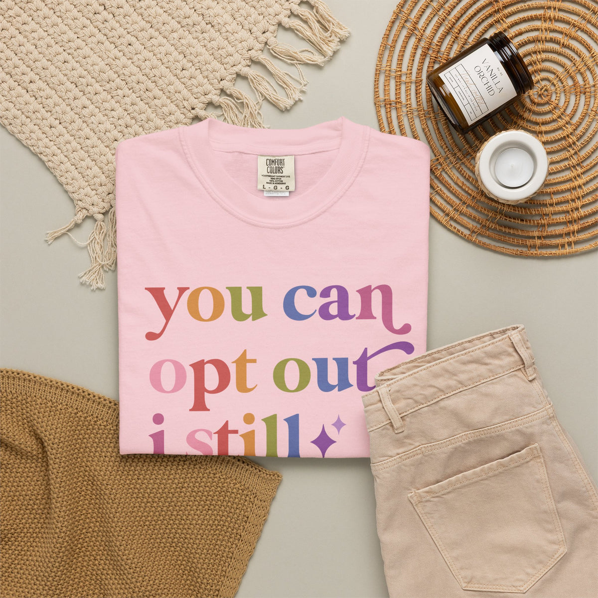 You Can Opt Out I Still Exist Comfort Colors Unisex T-Shirt