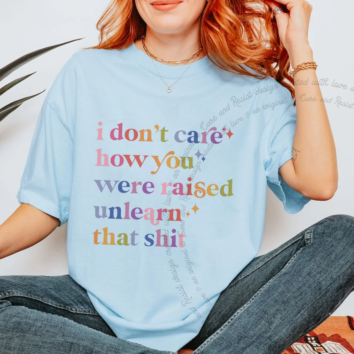 I Don't Care How You Were Raised, Unlearn That Shit Care & Resist progressive t-shirt in Chambray