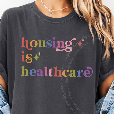Housing is Healthcare Comfort Colors Unisex T-Shirt