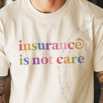 Insurance is not Care Comfort Colors Unisex T-Shirt