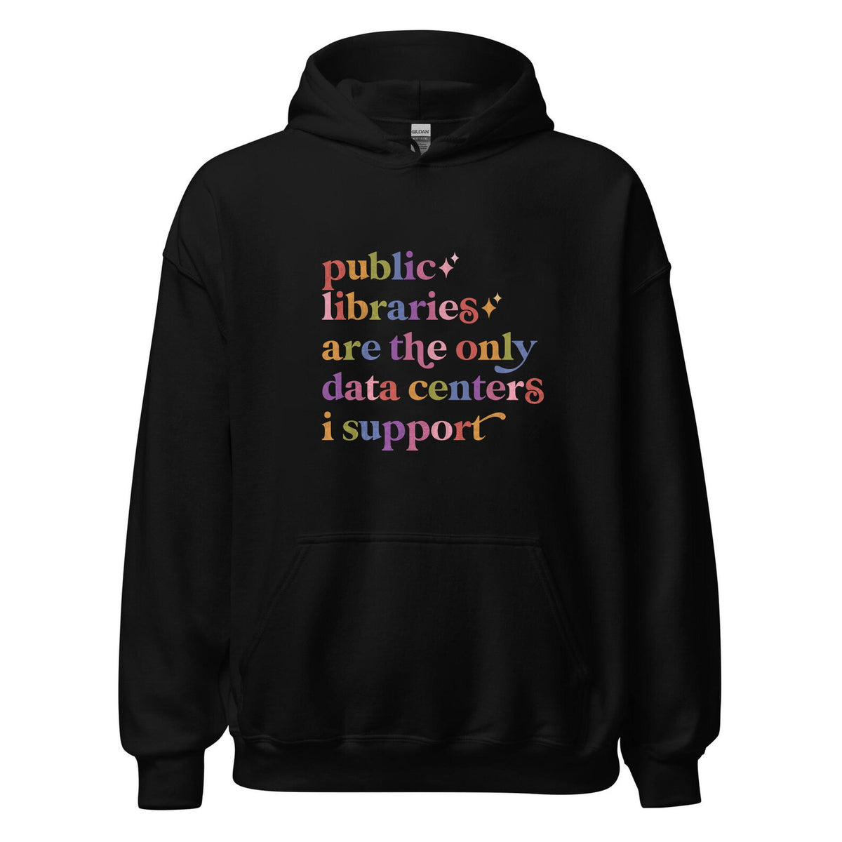 Public Libraries are the Only Data Centers I Support Care & Resist Gildan hoodie in Black