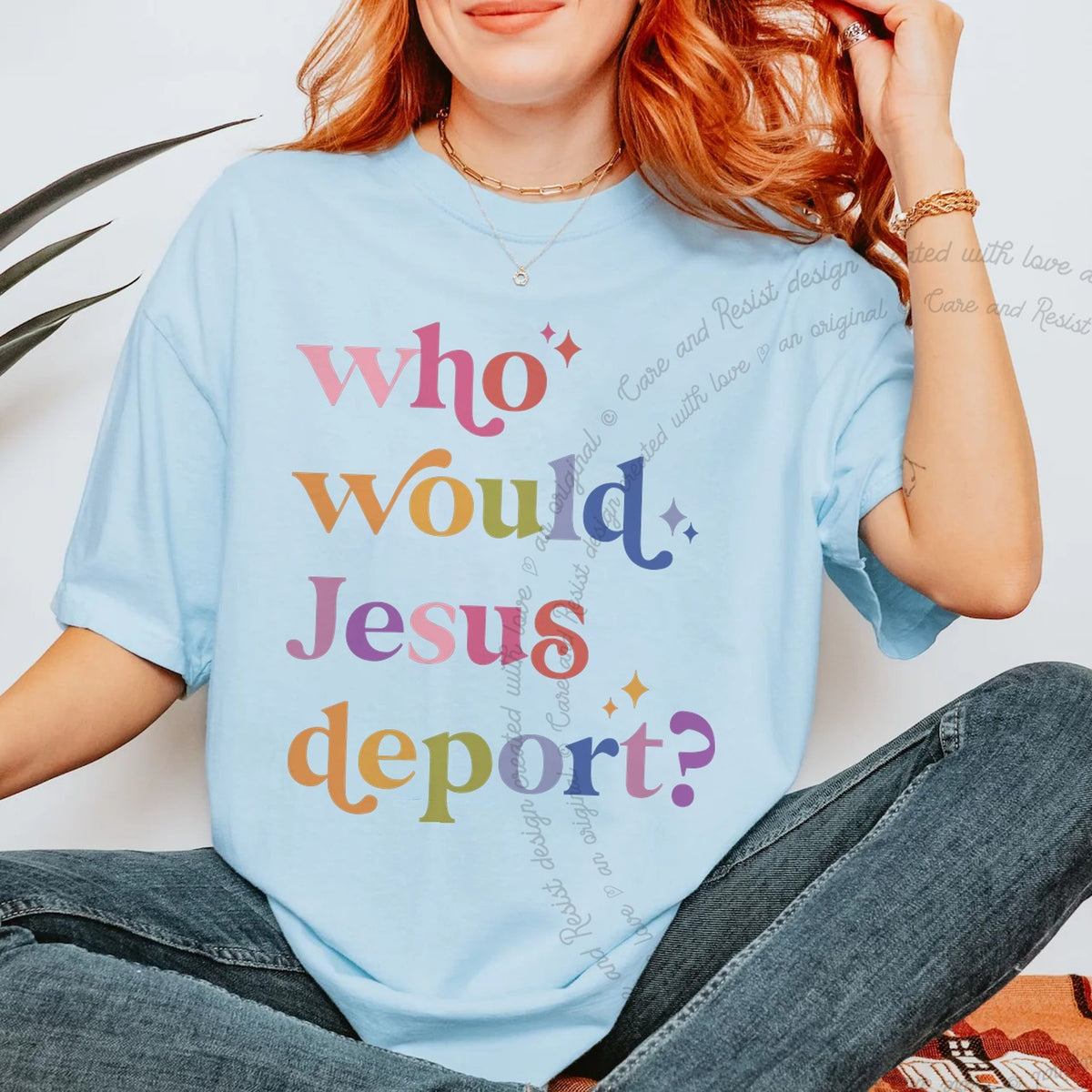 Who Would Jesus Deport? Care & Resist progressive t-shirt in Chambray