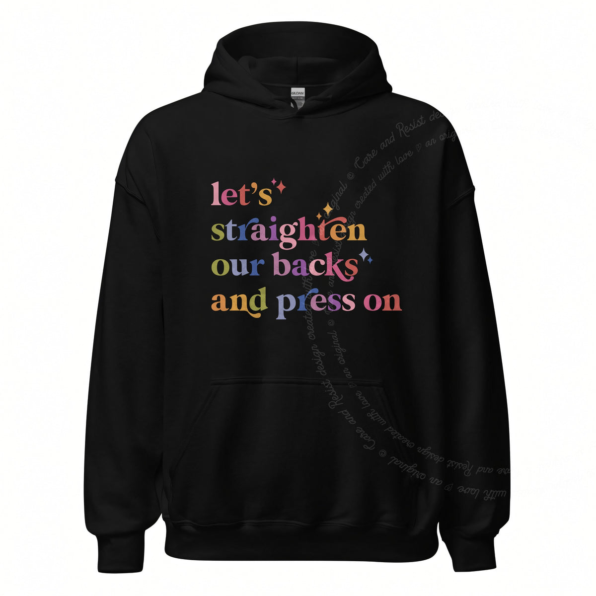 Let's Straighten Our Backs and Press On Care & Resist Gildan hoodie in Black