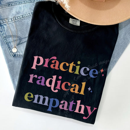 Practice Radical Empathy Comfort Colors T-Shirt