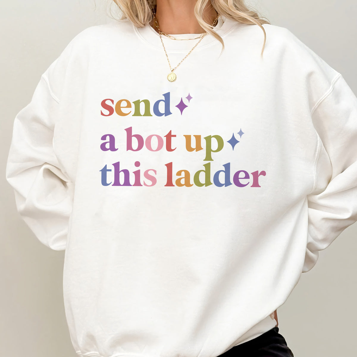 Send a Bot Up This Ladder Care & Resist Gildan crewneck sweatshirt in White