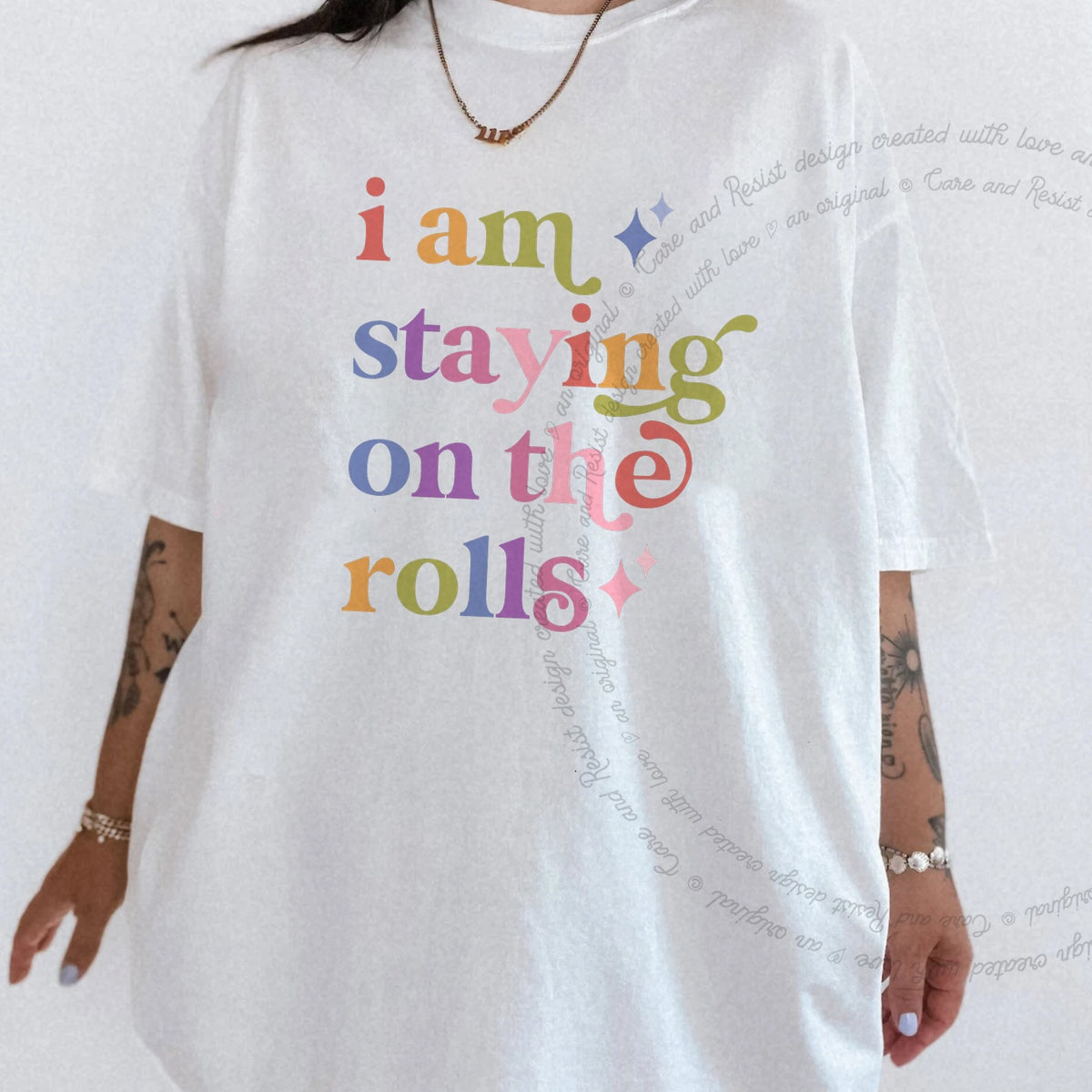 I Am Staying on the Rolls Care & Resist progressive t-shirt in White