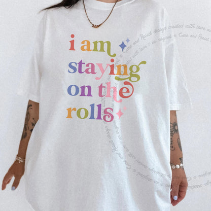 I Am Staying on the Rolls Care & Resist progressive t-shirt in White