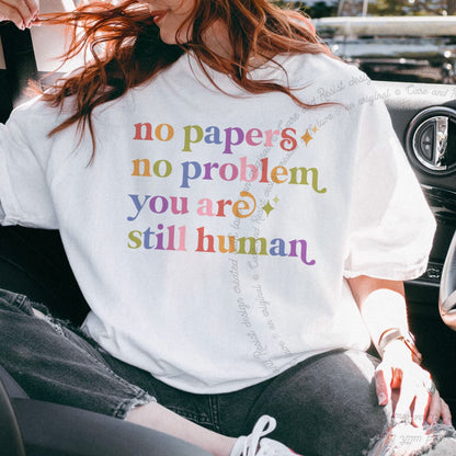 No Papers No Problem You are Still Human Care & Resist rainbow Comfort Colors tee, White
