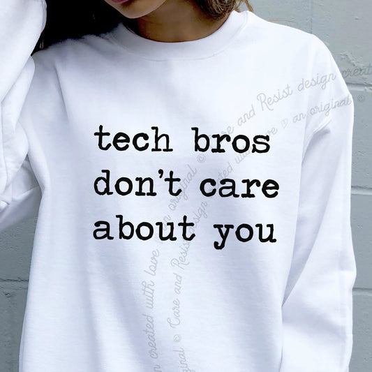 Tech Bros Don't Care About You Care & Resist Gildan crewneck sweatshirt in White