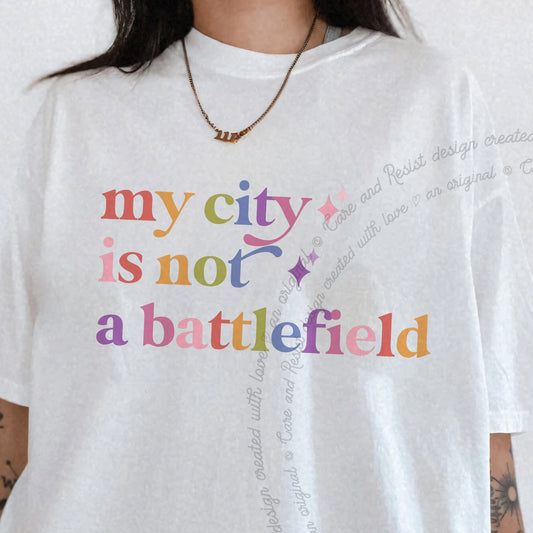 My City is not a Battlefield Care & Resist progressive t-shirt in White