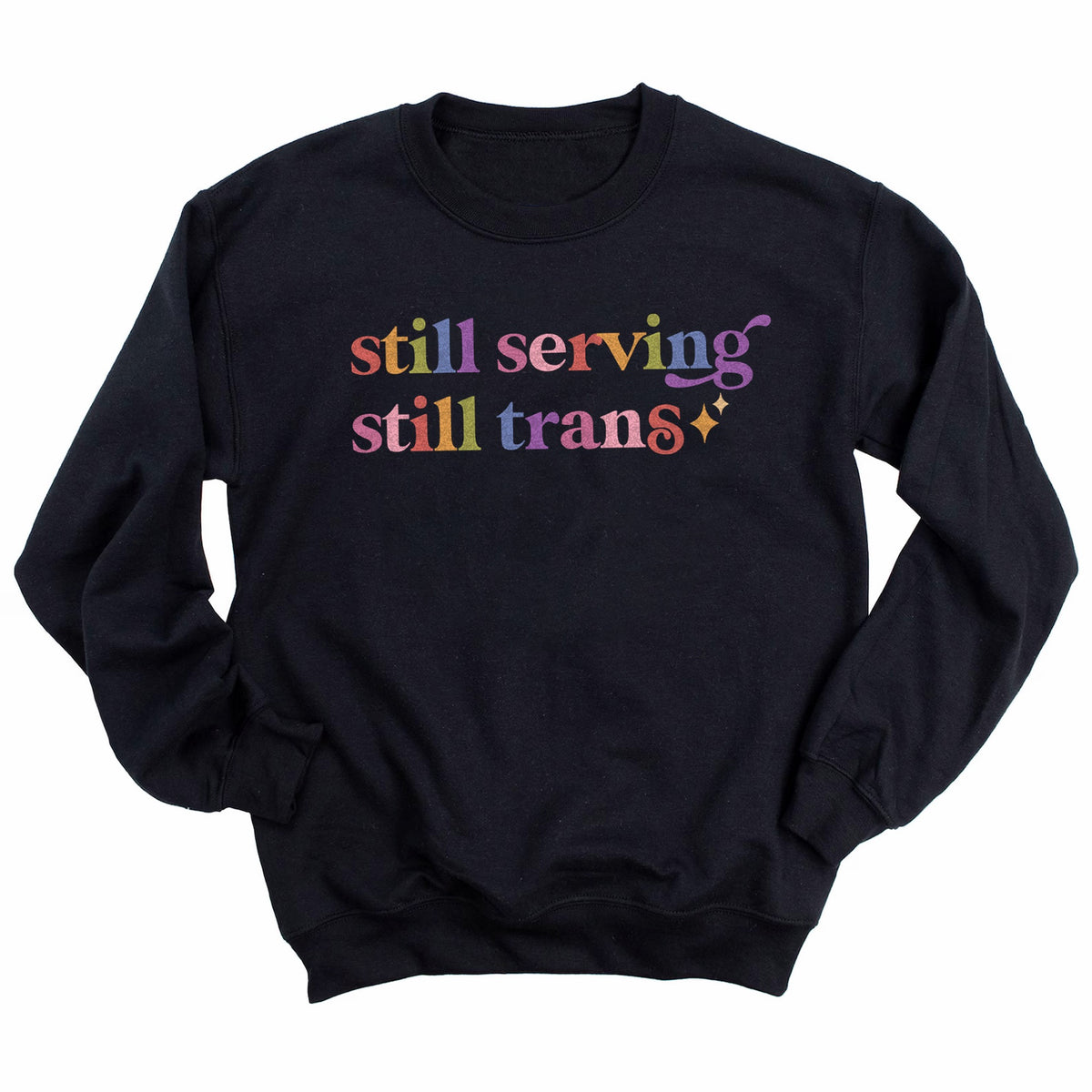 Still Serving Still Trans Care & Resist Gildan crewneck sweatshirt in Black