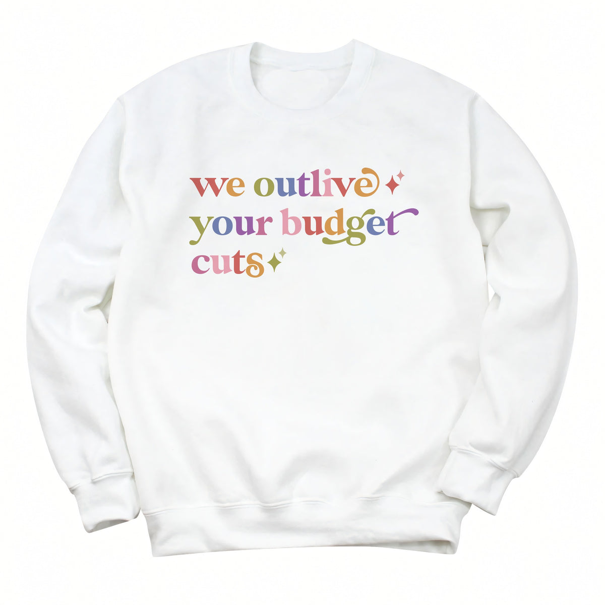 We Outlive Your Budget Cuts Care & Resist Gildan crewneck sweatshirt in White