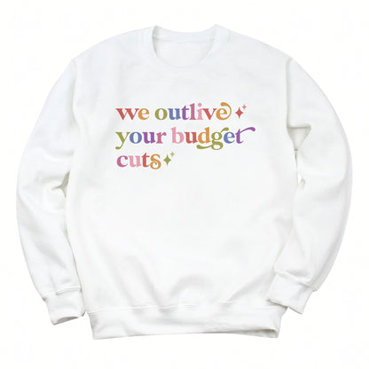 We Outlive Your Budget Cuts Care & Resist Gildan crewneck sweatshirt in White