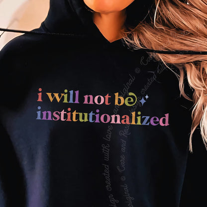 I Will not Be Institutionalized Care & Resist Gildan hoodie in Black