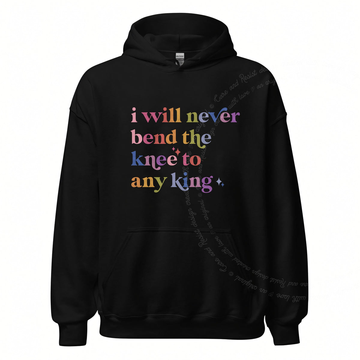 I Will Never Bend the Knee to Any King Care & Resist Gildan hoodie in Black