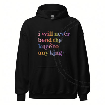 I Will Never Bend the Knee to Any King Care & Resist Gildan hoodie in Black