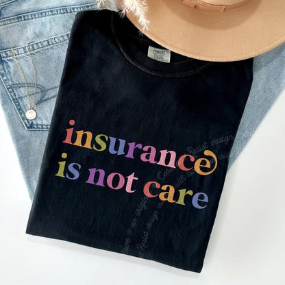 Insurance is not Care Care & Resist rainbow Comfort Colors tee, Black
