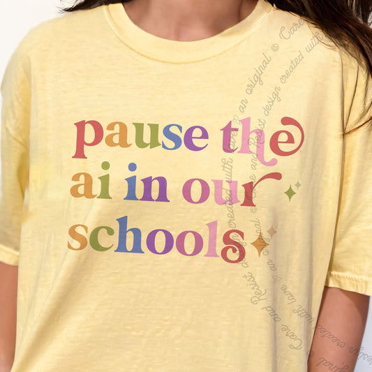 Pause the Ai in Our Schools Care & Resist progressive t-shirt in Banana