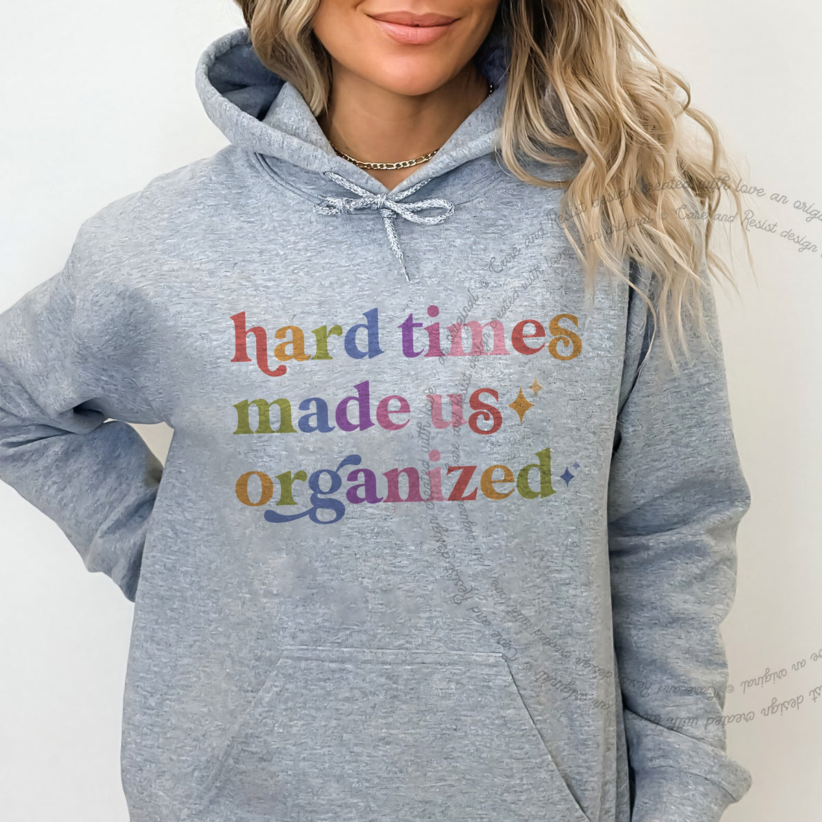 Hard Times Made Us Organized Care & Resist Gildan hoodie in Sport Grey