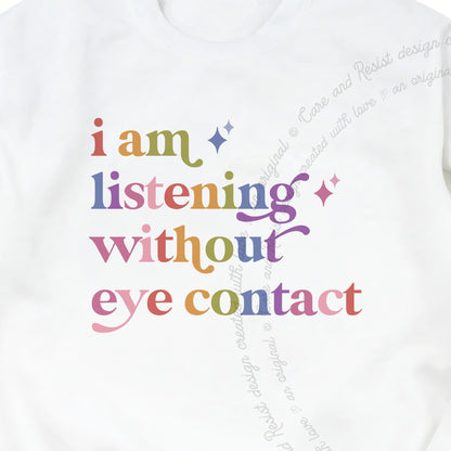 I Am Listening Without Eye Contact Care & Resist Gildan crewneck sweatshirt in White