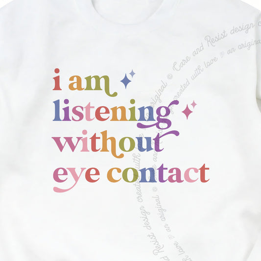 I Am Listening Without Eye Contact Care & Resist Gildan crewneck sweatshirt in White