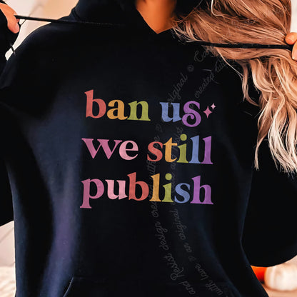 Ban Us We Still Publish Care & Resist Gildan hoodie in Black
