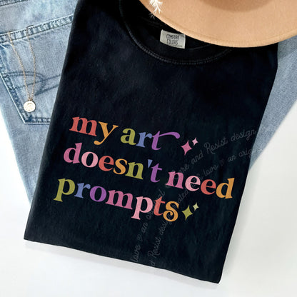 My Art Doesn't Need Prompts Care & Resist progressive t-shirt in Black