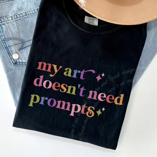 My Art Doesn't Need Prompts Care & Resist progressive t-shirt in Black