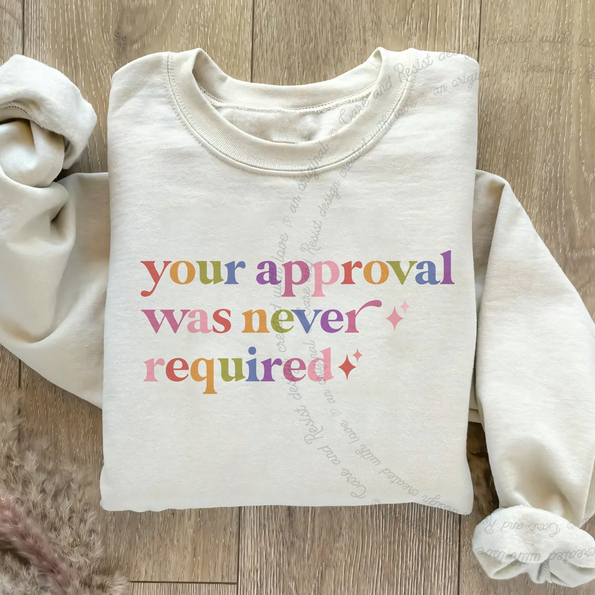 Your Approval Was Never Required Care & Resist Gildan crewneck sweatshirt in Sand