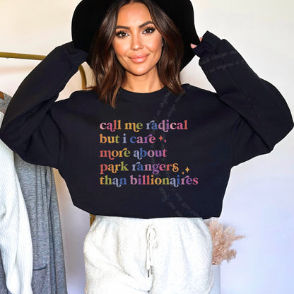 Call Me Radical but I Care More About Park Rangers Than Billionaires Care & Resist Gildan crewneck sweatshirt in Black
