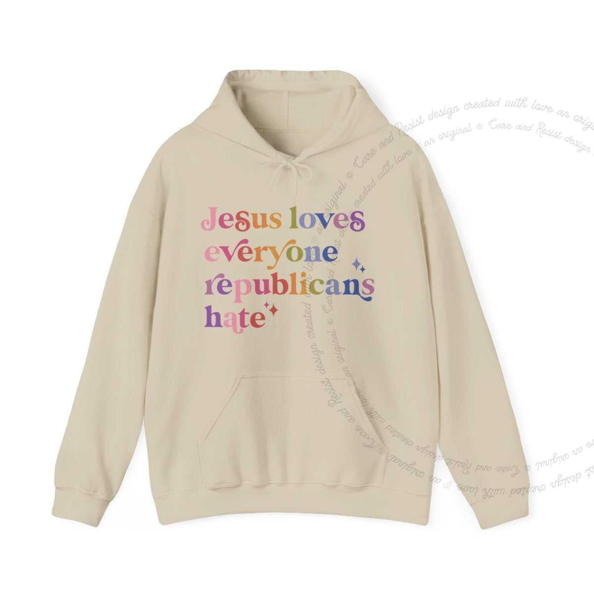 Jesus Loves Everyone Republicans Hate Care & Resist Gildan hoodie in Sand