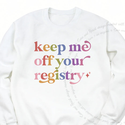 Keep Me Off Your Registry Care & Resist Gildan crewneck sweatshirt in White