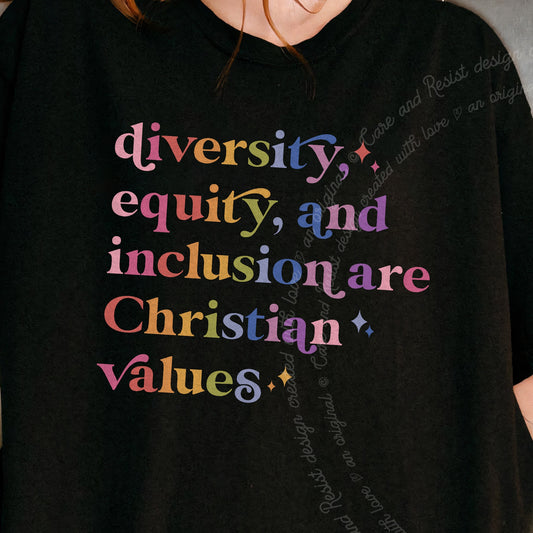 Diversity, Equity, and Inclusion Are Christian Values Care & Resist progressive t-shirt in Black