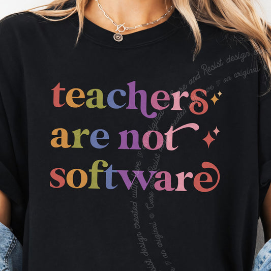 Teachers are not Software Care & Resist progressive t-shirt in Black