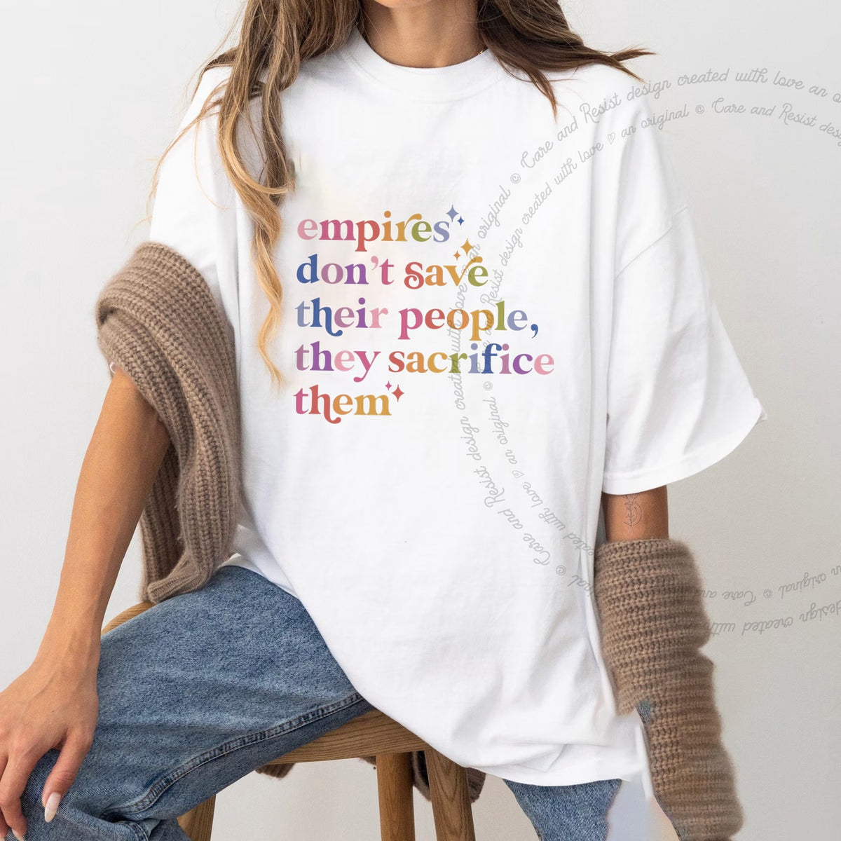 Empires Don't Save Their People, They Sacrifice Them Care & Resist progressive t-shirt in White