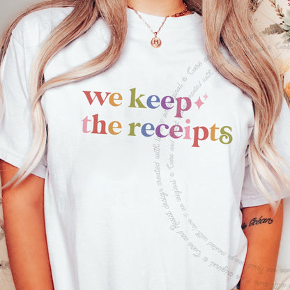 We Keep the Receipts Care & Resist rainbow tee