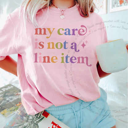 My Care is not a Line Item Care & Resist rainbow Comfort Colors tee, Blossom