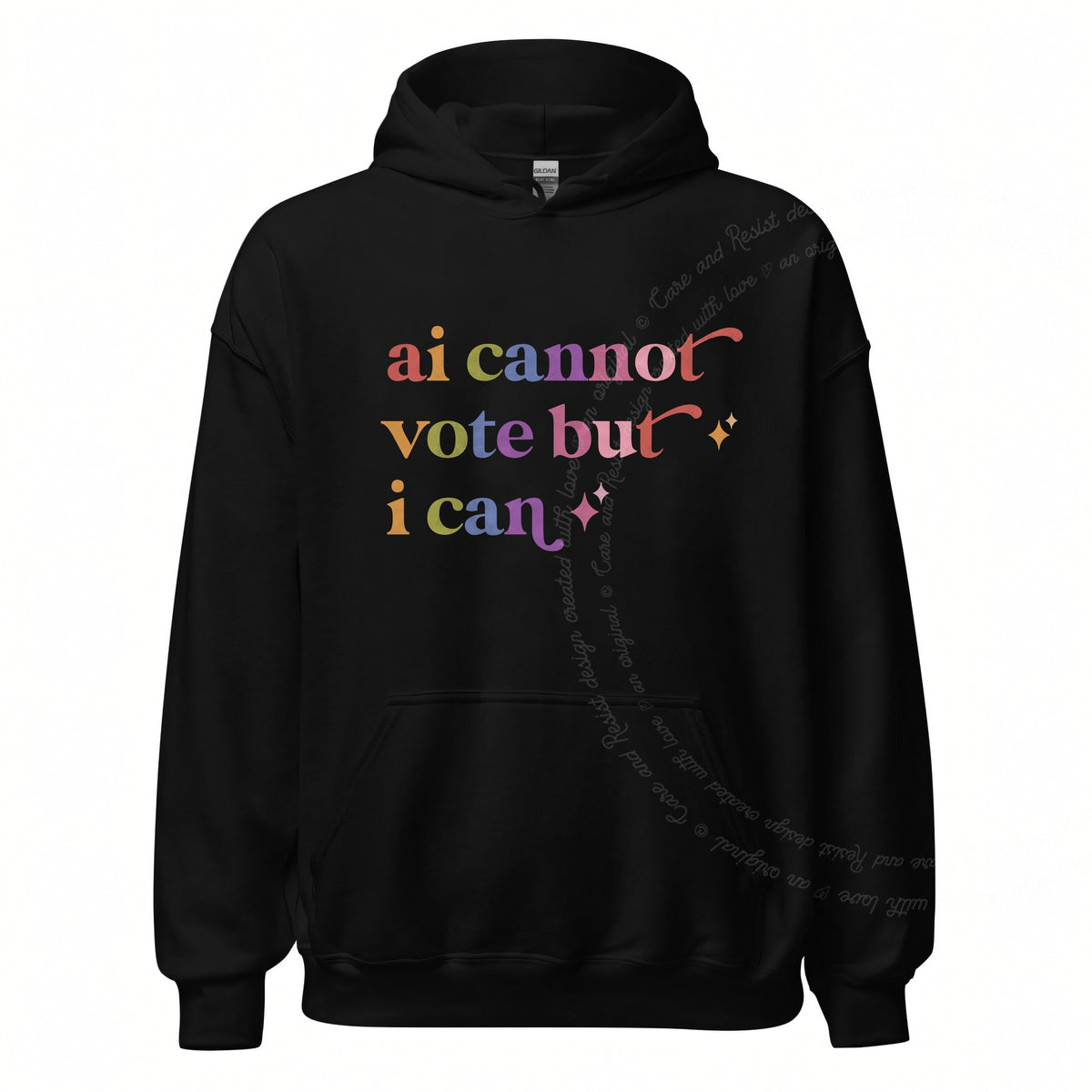 Ai Cannot Vote but I Can Care & Resist Gildan hoodie in Black
