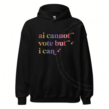 Ai Cannot Vote but I Can Care & Resist Gildan hoodie in Black