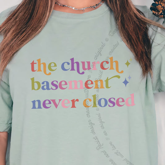 The Church Basement Never Closed Care & Resist progressive t-shirt in Bay