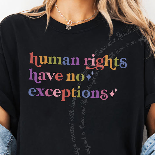 Human Rights Have No Exceptions Care & Resist tee in Black, close-up of the lettering