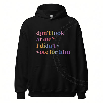 Don't Look At Me, I Didn't Vote for Him Care & Resist Gildan hoodie in Black